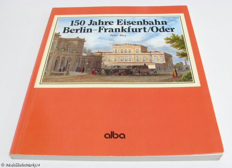 150 Jahre Eisenbahn Berlin - Frankfurt/Oder