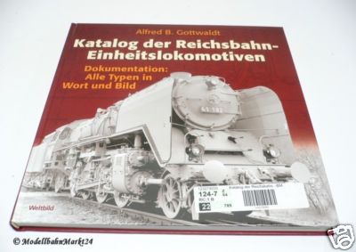 Alfred B. Gottwaldt "Katalog der Reichsbahn-Einheitslokomotiven"